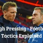 High Pressing – Football Tactics Explained