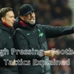 High Pressing – Football Tactics Explained