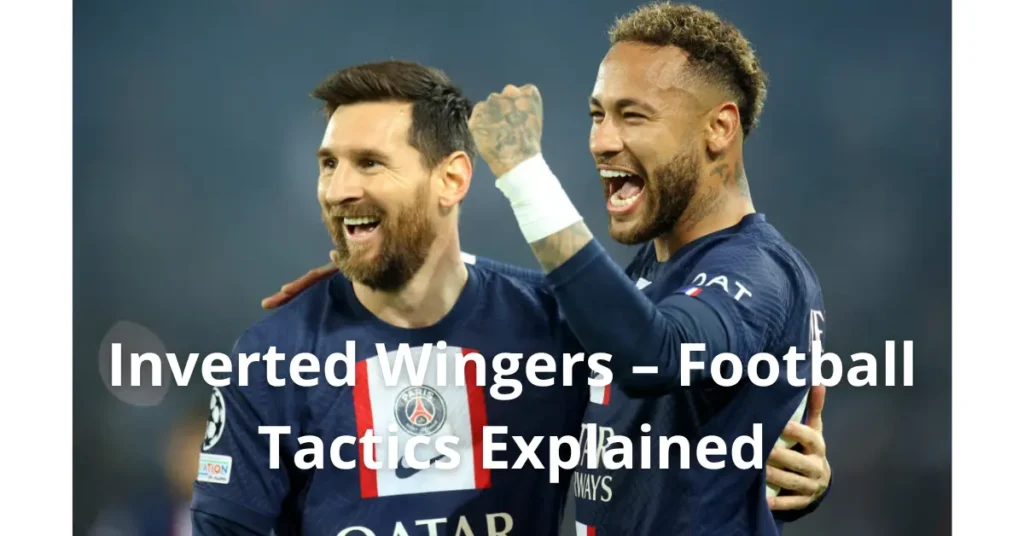 Inverted Wingers – Football Tactics Explained