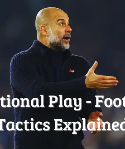 Positional Play – Football Tactics Explained