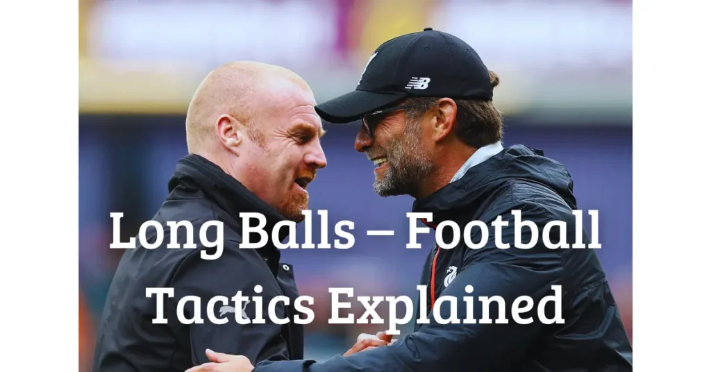 Long Balls – Football Tactics Explained