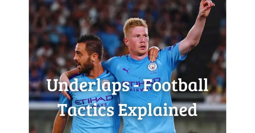 Underlaps – Football Tactics Explained