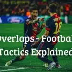 Overlaps – Football Tactics Explained