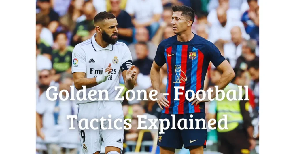 Golden Zone – Football Tactics Explained