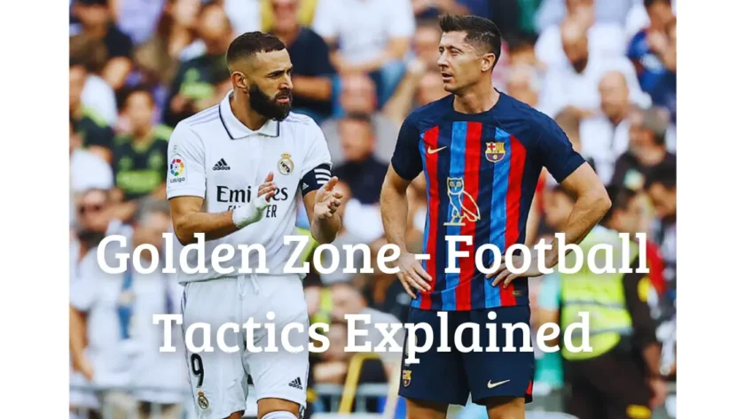 Golden Zone – Football Tactics Explained