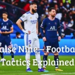 False Nine – Football Tactics Explained