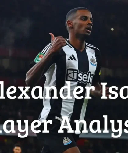 Alexander Isak – Player Analysis