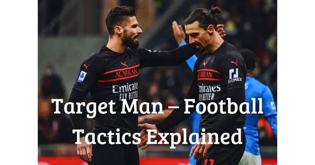 Target Man – Football Tactics Explained