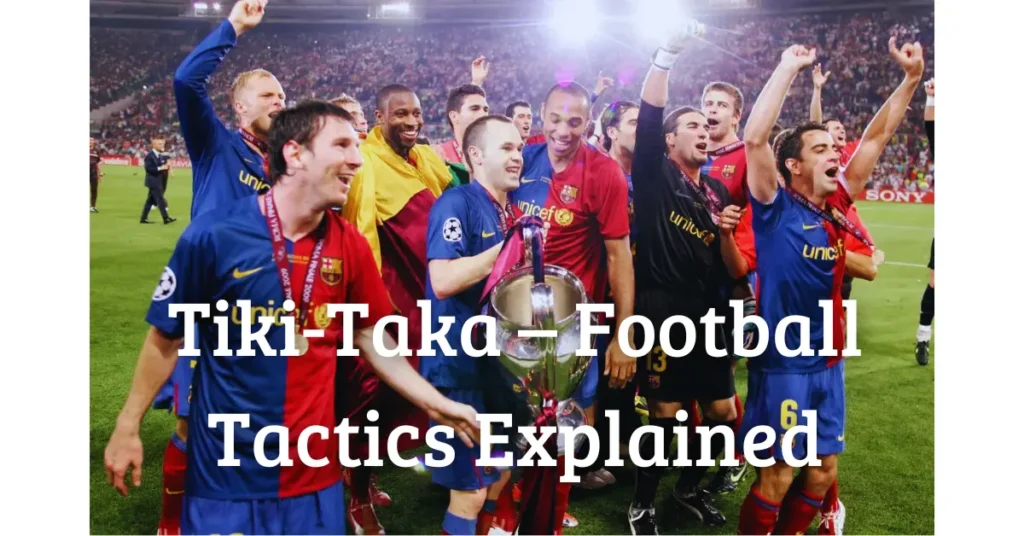 Tiki-Taka – Football Tactics Explained