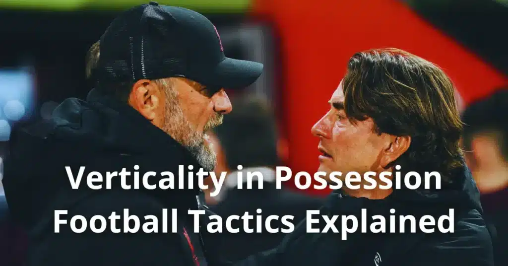 Verticality in Possession – Football Tactics Explained
