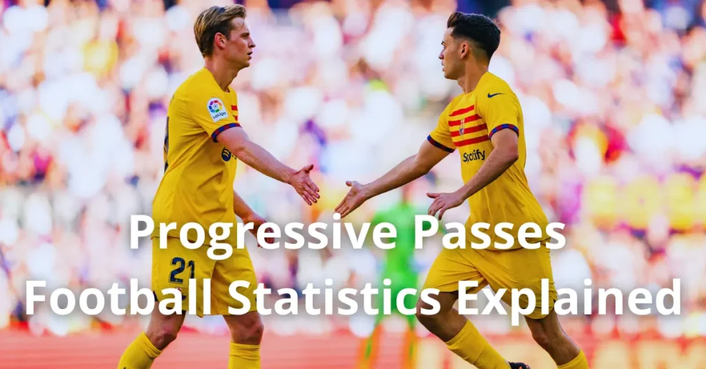 Progressive Passes – Football Statistics Explained