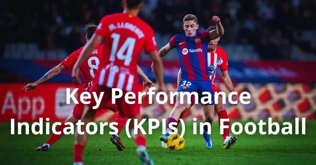 Key Performance Indicators (KPIs) in Football