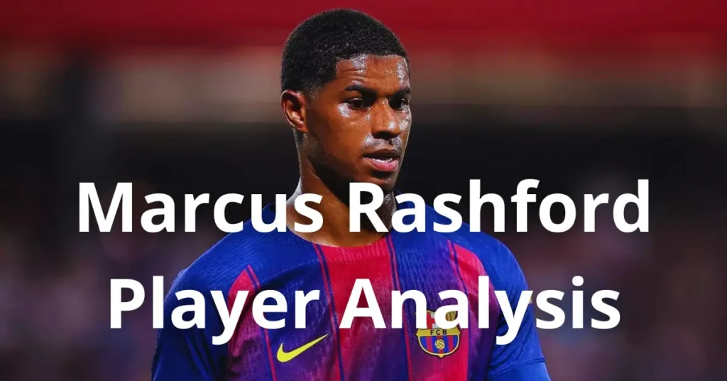 Marcus Rashford – Player Analysis