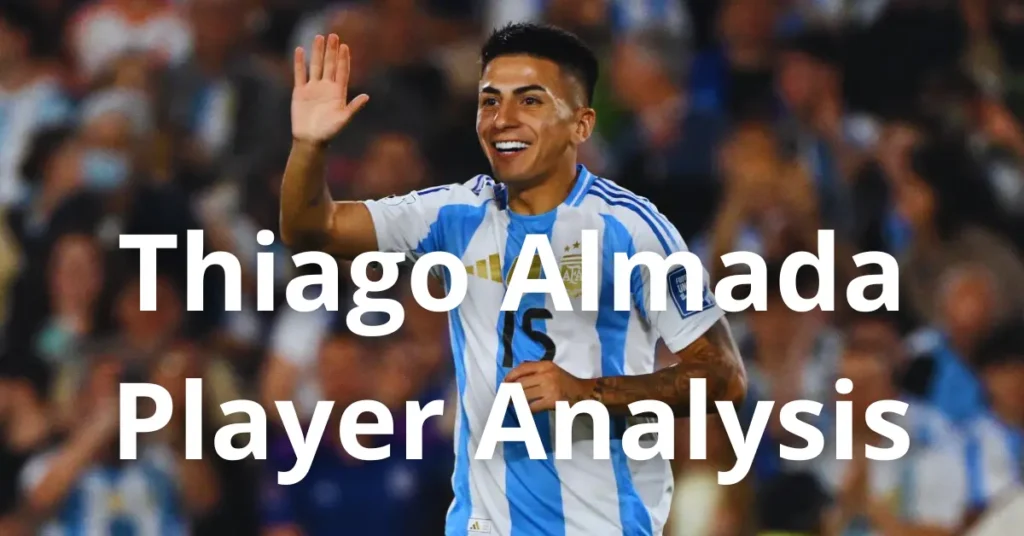 Thiago Almada – Player Analysis