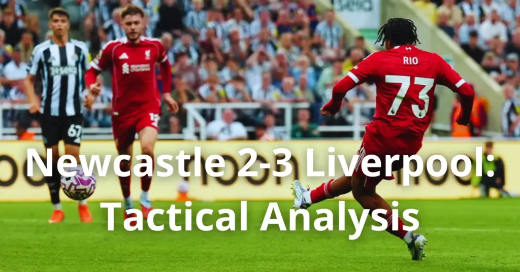 Newcastle 2-3 Liverpool: Tactical Analysis