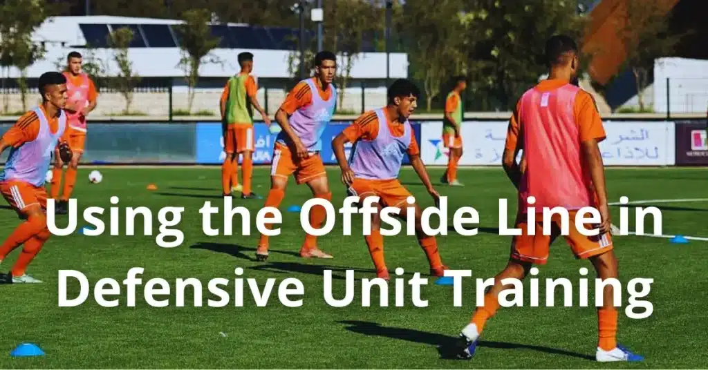 Using the Offside Line in Defensive Unit Training