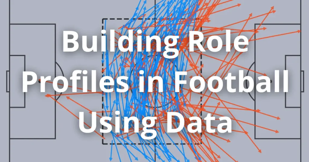 Building Role Profiles in Football Using Data