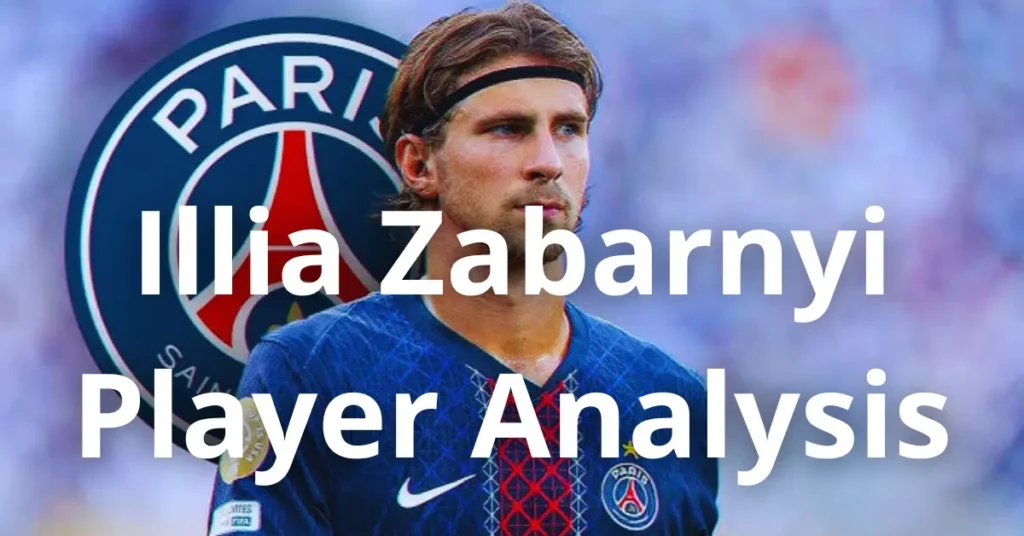 Illia Zabarnyi – Player Analysis