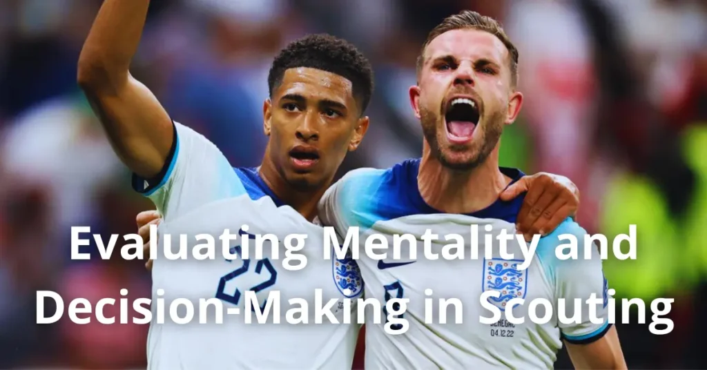Evaluating Mentality and Decision-Making in Scouting