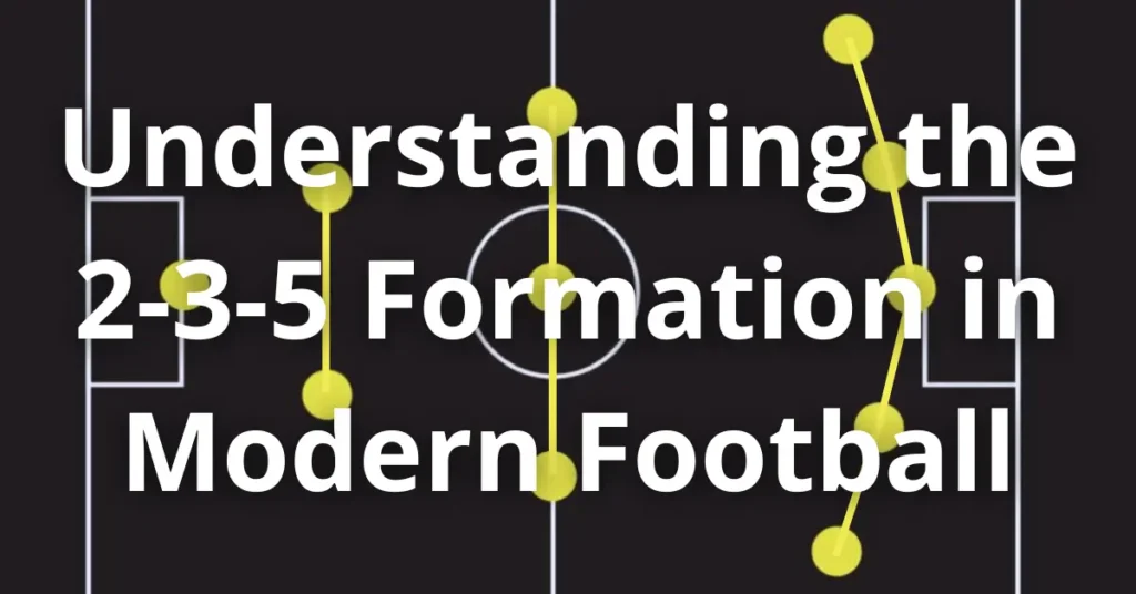 Understanding the 2-3-5 Formation in Modern Football
