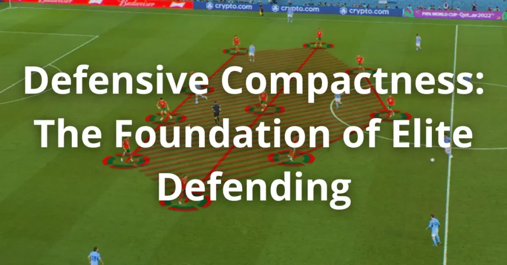 Defensive Compactness: The Foundation of Elite Defending
