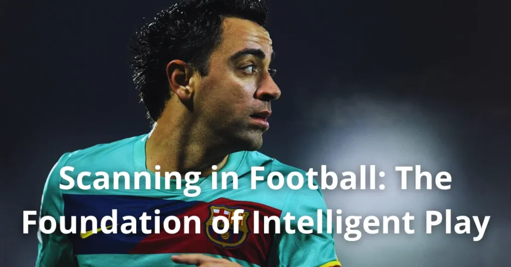 Scanning in Football: The Foundation of Intelligent Play