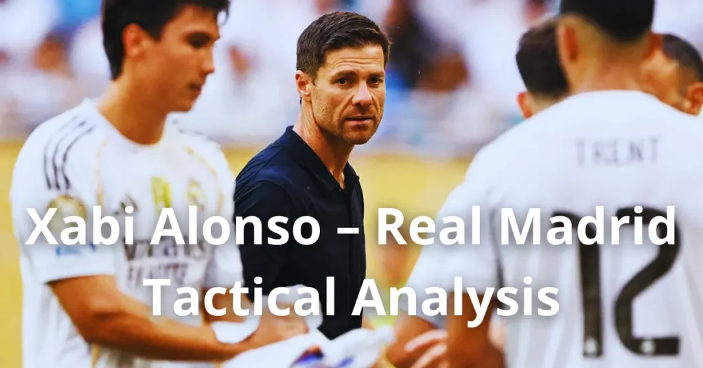Xabi Alonso – Real Madrid – Tactical Analysis