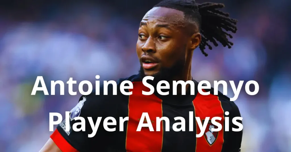 Antoine Semenyo – Player Analysis