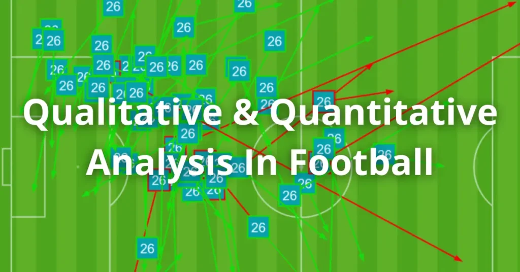 Qualitative & Quantitative Analysis In Football