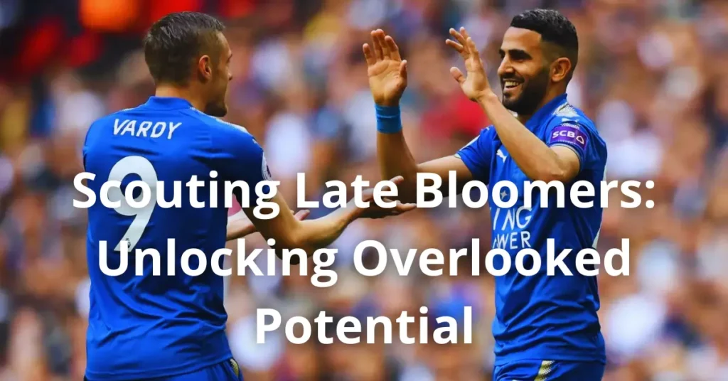 Scouting Late Bloomers: Unlocking Overlooked Potential