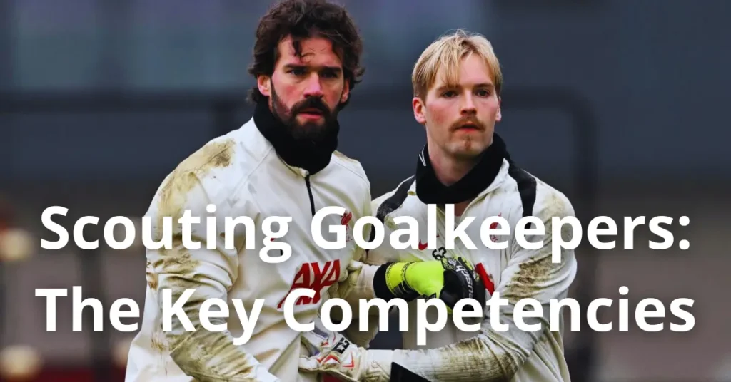 Scouting Goalkeepers: The Key Competencies